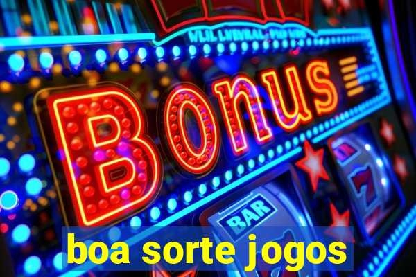 boa sorte jogos